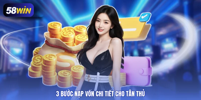 3 Bước nạp vốn chi tiết cho tân thủ
